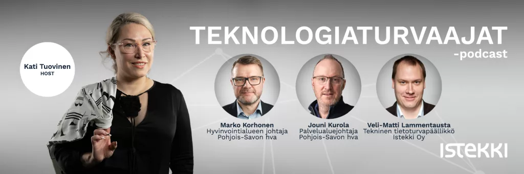 Teknologiaturvaajat-podcastin mainoskuva jossa harmaata taustaa vasten host Kati Tuovinen sekä vieraat Marko Korhonen, Jouni Kurola ja Veli-Matti Lammentausta.